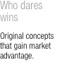 Who dares wins