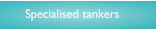 Specialised tankers